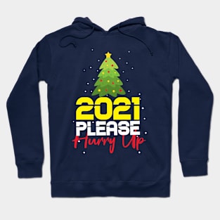 2021 Please Hurry Up ! funny happy new year 2021 Hoodie